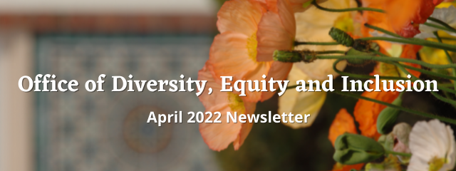 Office of Diversity, Equity and Inclusion April 22 Newsletter